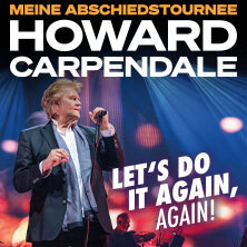 HOWARD CARPENDALE - MEINE ABSCHIEDSTOURNEE - LET'S DO IT AGAIN, AGAIN! Kiel