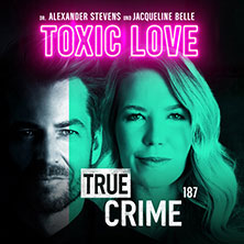 Alexander Stevens & Jacqueline Belle - True Crime - Toxic Love 18.02.2027 MERKUR Ostseehalle