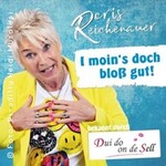 Doris Reichenauer - I moin's doch bloß gut!