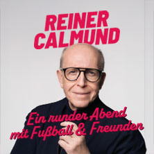 Reiner Calmund - Ein runder Abend mit Fußball & Freunden 21.05.2026 Max Nachttheater