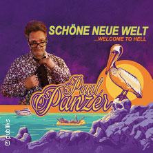 PAUL PANZER - Schöne neue Welt - welcome to hell 21.11.2026 Wunderino Arena