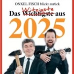 ONKeL fISCH - ONKel fIsch blickt zurück! Der satirische Jahresrückblick