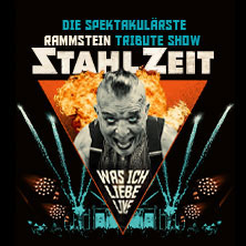 STAHLZEIT - WAS ICH LIEBE LIVE - Die spektakulärste RAMMSTEIN Tribute Show 14.05.2027 MERKUR Ostseehalle