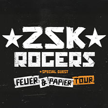 ZSK & ROGERS Plus Special Guest Kiel