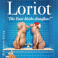 Loriot - Die Ente bleibt draußen! 10.04.2027 MERKUR Ostseehalle