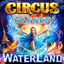 WATERLAND - Zirkus auf dem Wasser 27.08.2026 Waterland